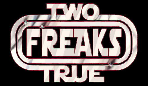 Two True Freaks! 2